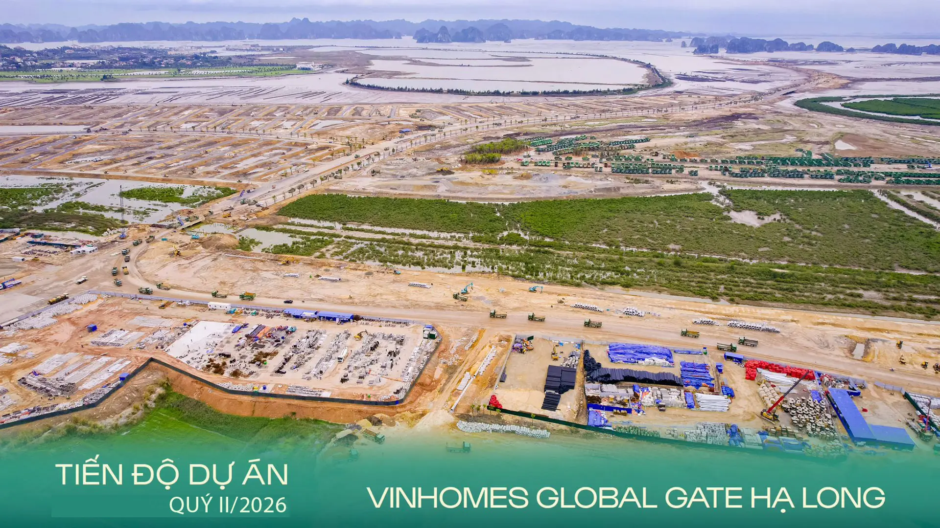 Tiến độ quý II/2026 tại Vinhomes Global Gate Hạ Long ghi nhận công tác san lấp đạt khoảng 90% mặt bằng cốt lõi giai đoạn 1, hạ tầng đang dần hoàn thiện